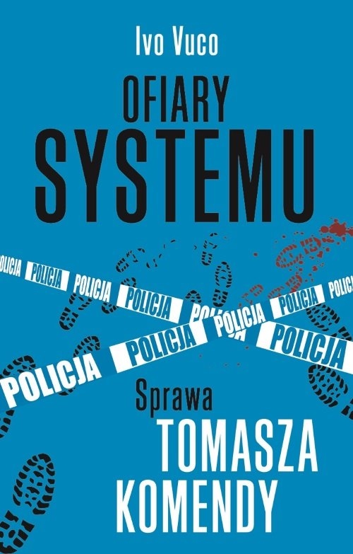 Ofiary systemu.. Sprawa Tomasza Komendy