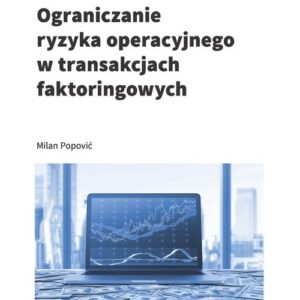 Ograniczanie ryzyka operacyjnego w transakcjach faktoringowych