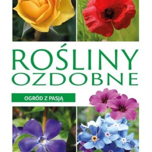 Ogród z pasją Rośliny ozdobne