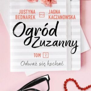 Ogród Zuzanny T. 2 Odważ się kochać