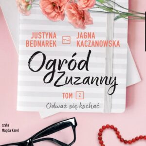 Ogród Zuzanny Tom 2 Odważ się kochać (Audiobook)