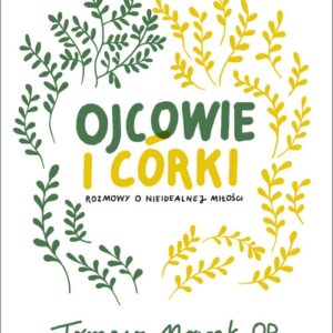 Ojcowie i córki. Rozmowy o nieidealnej miłości