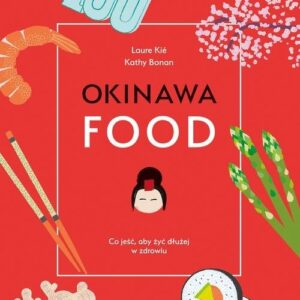 Okinawafood. Co jeść, aby żyć dłużej w zdrowiu