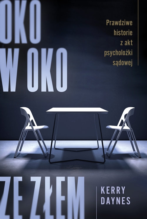 Oko w oko ze złem.. Prawdziwe historie z akt psycholożki sądowej