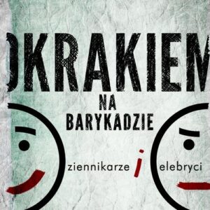 Okrakiem na barykadzie. Dziennikarze i celebryci