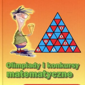 Olimpiady i konkursy matematyczne. Zadania dla uczniów szkół podstawowych i gimnazjów