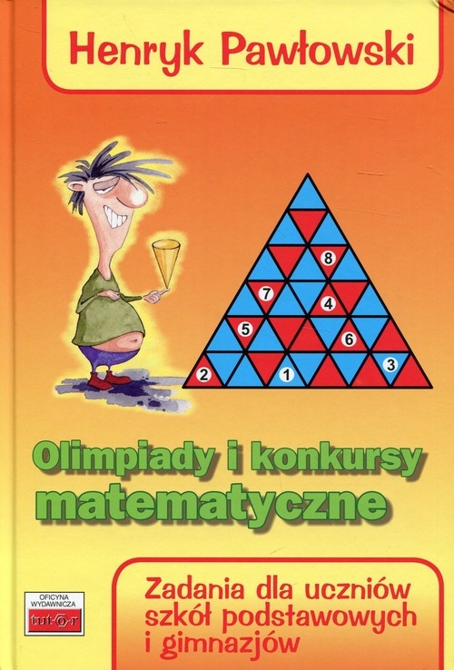 Olimpiady i konkursy matematyczne. Zadania dla uczniów szkół podstawowych i gimnazjów