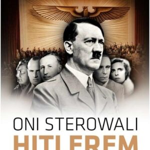 Oni sterowali Hitlerem