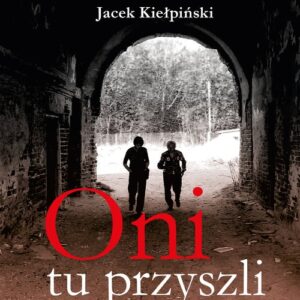 Oni tu przyszli. Wspomnienia Marianny Piątek z domu Wojdan, świadka mordu w Lubieszowie na Polesiu, gdzie dwustu Polaków spalono żywcem