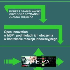 Open innovation w MSP i podmiotach ich otoczenia w kontekście rozwoju innowacyjnego