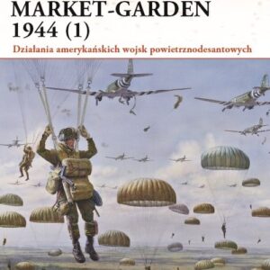 Operacja Market-Garden 1944 (1). Działania amerykańskich wojsk powietrznodesantowych