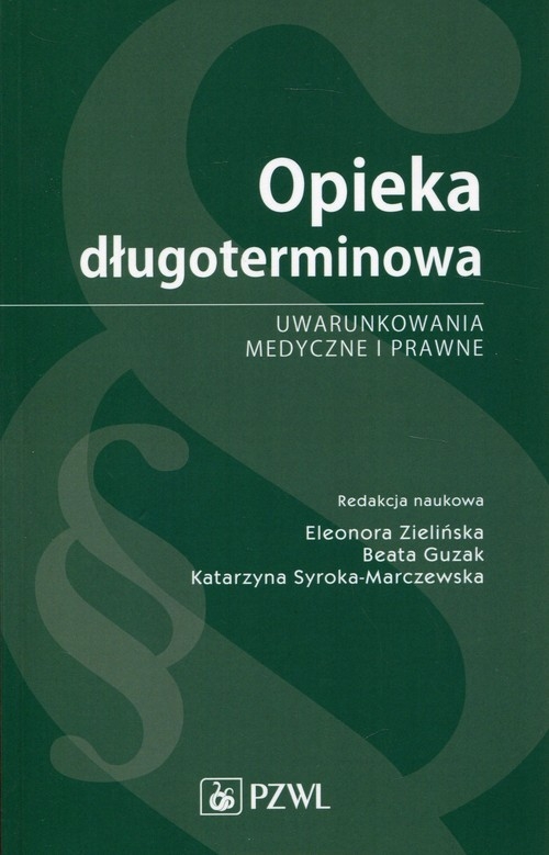Opieka długoterminowa. Uwarunkowania medyczne i prawne