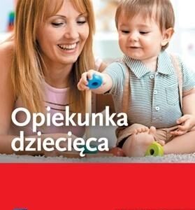 Opiekunka dziecięca Podręcznik do nauki zawodu