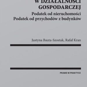 Opodatkowanie nieruchomości w działalności gospodarczej. Podatek od nieruchomości. Podatek od przychodów z budynków