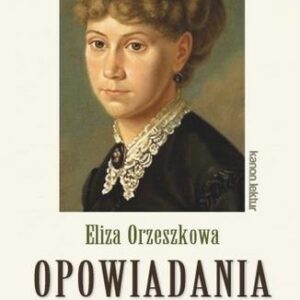 Opowiadania. Eliza Orzeszkowa