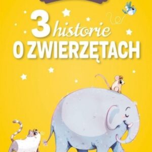 Opowiastki na dobranoc. 3 historie o zwierzętach