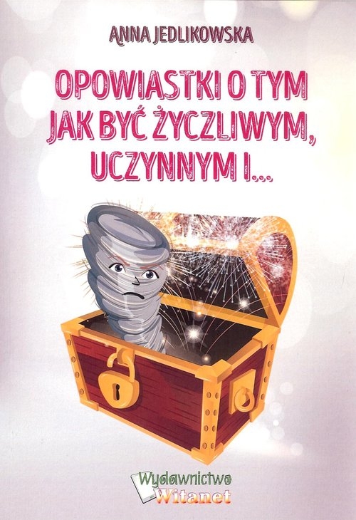 Opowiastki o tym jak być życzliwym uczynnym i? / Witanet