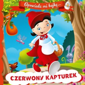 Opowiedz mi bajkę. Czerwony Kapturek