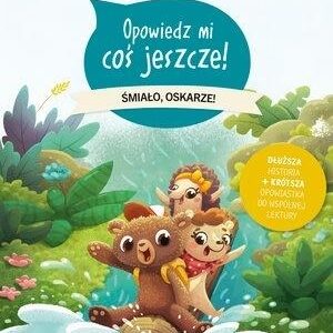 Opowiedz mi coś jeszcze! Śmiało, Oskarze!