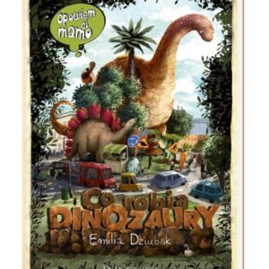 Opowiem ci, mamo, co robią dinozaury