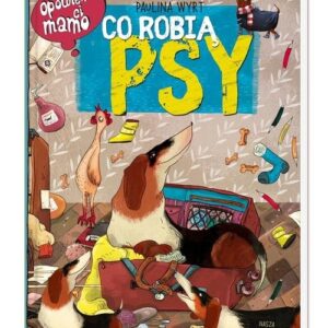 Opowiem ci mamo, co robią psy