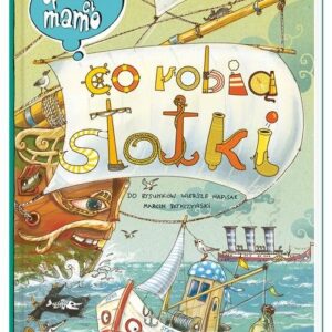 Opowiem ci mamo co robią statki