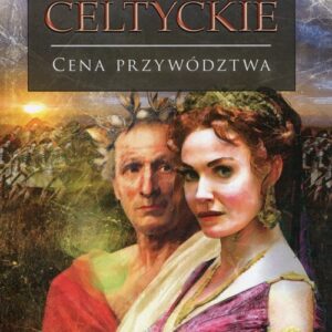 Opowieści celtyckie Cena przywództwa