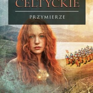 Opowieści celtyckie Tom IV Przymierze