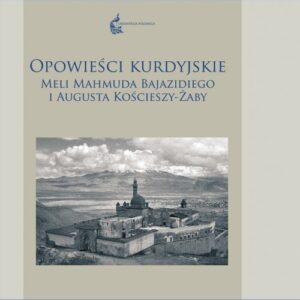 Opowieści kurdyjskie Meli Mahmuda Bajazidiego i Augusta Kościeszy-Żaby