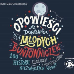 Opowieści na dobranoc dla młodych buntowniczek (Audiobook)
