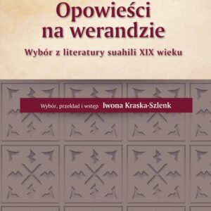 Opowieści na werandzie. Wybór z literatury suahili XIX wieku