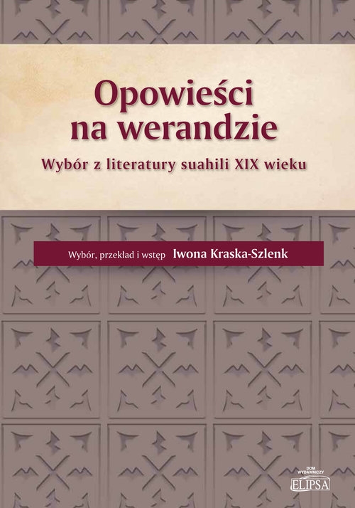 Opowieści na werandzie. Wybór z literatury suahili XIX wieku