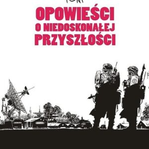Opowieści o niedoskonałej przyszłości