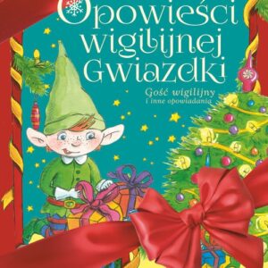 Opowieści Wigilijnej Gwiazdki. Gość wigilijny i inne opowiadania