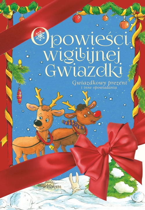 Opowieści Wigilijnej Gwiazdki. Gwiazdkowy prezent I inne opowiadania