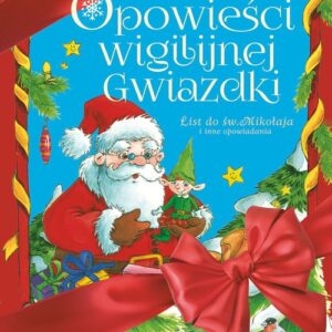 Opowieści Wigilijnej Gwiazdki. List do św. Mikołaja i inne opowiadania