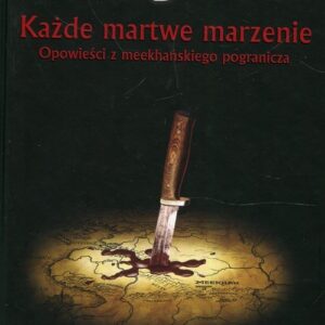 Opowieści z meekhańskiego pogranicza Tom 5 Każde martwe marzenie