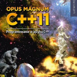 Opus magnum C++11. Programowanie w języku C++