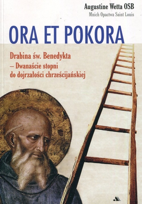 Ora et pokora. Dwanaście stopni do dojrzałości chrześcijańskiej
