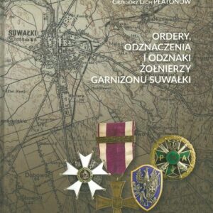Ordery odznaczenia i odznaki żołnierzy Garnizonu Suwałki