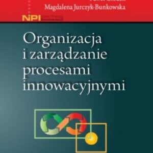 Organizacja i zarządzanie procesami innowacyjnymi