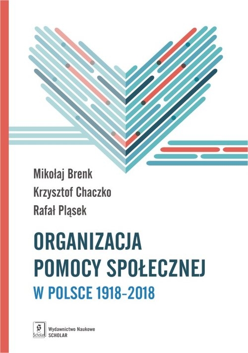 Organizacja pomocy społecznej w Polsce 1918-2018. Podręcznik akademicki