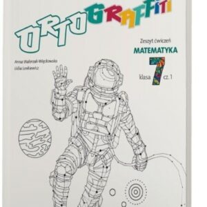 Ortograffiti SP 7 Matematyka. Zeszyt ćwiczeń 1
