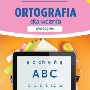 Ortografia dla ucznia. Ćwiczenia