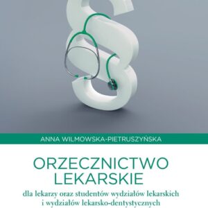Orzecznictwo lekarskie dla lekarzy oraz studentów wydziałów lekarskich i wydziałów lekarsko-dentystycznych