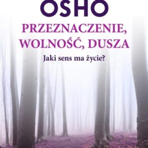 OSHO Przeznaczenie, wolność, dusza