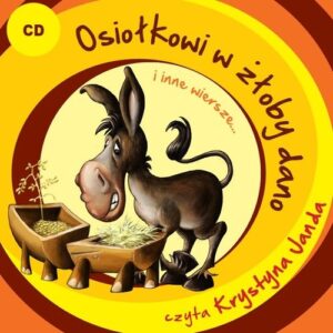 Osiołkowi w żłoby dano i inne wiersze... (Audiobook). czyta Krystyna Janda