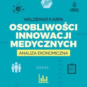 Osobliwości innowacji medycznych. Analiza ekonomiczna