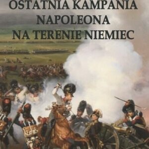 Ostatnia kampania Napoleona na terenie Niemiec