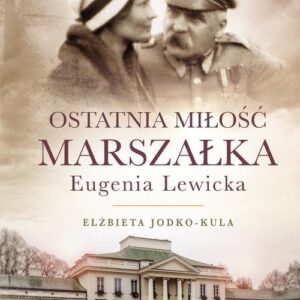 Ostatnia miłość Marszałka Eugenia Lewicka